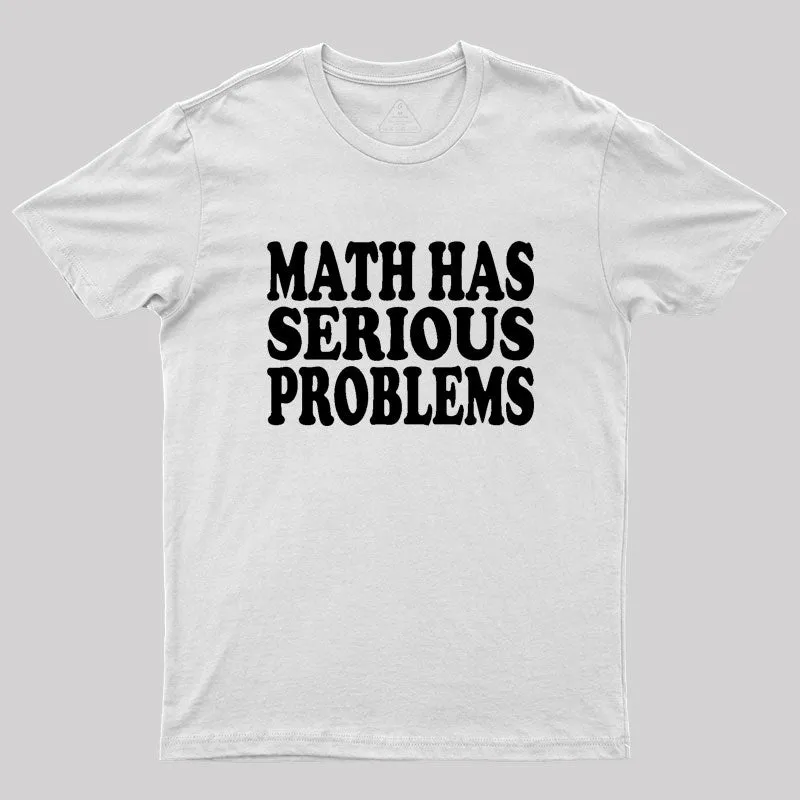 Math Has Serious Problems Geek T-Shirt - Image 11