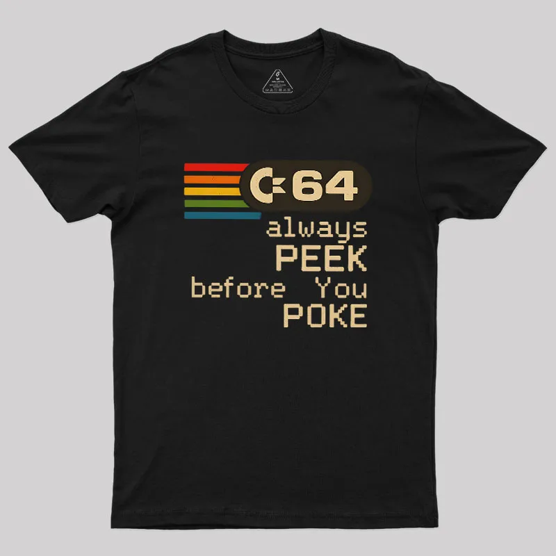 C-64 - PEEK before you POKE Geek T-Shirt - Image 2