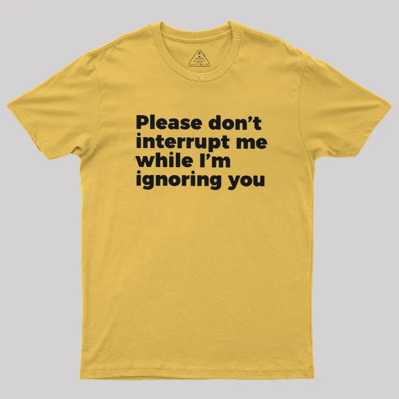 Don't Interrupt Me Geek T-Shirt - Image 6