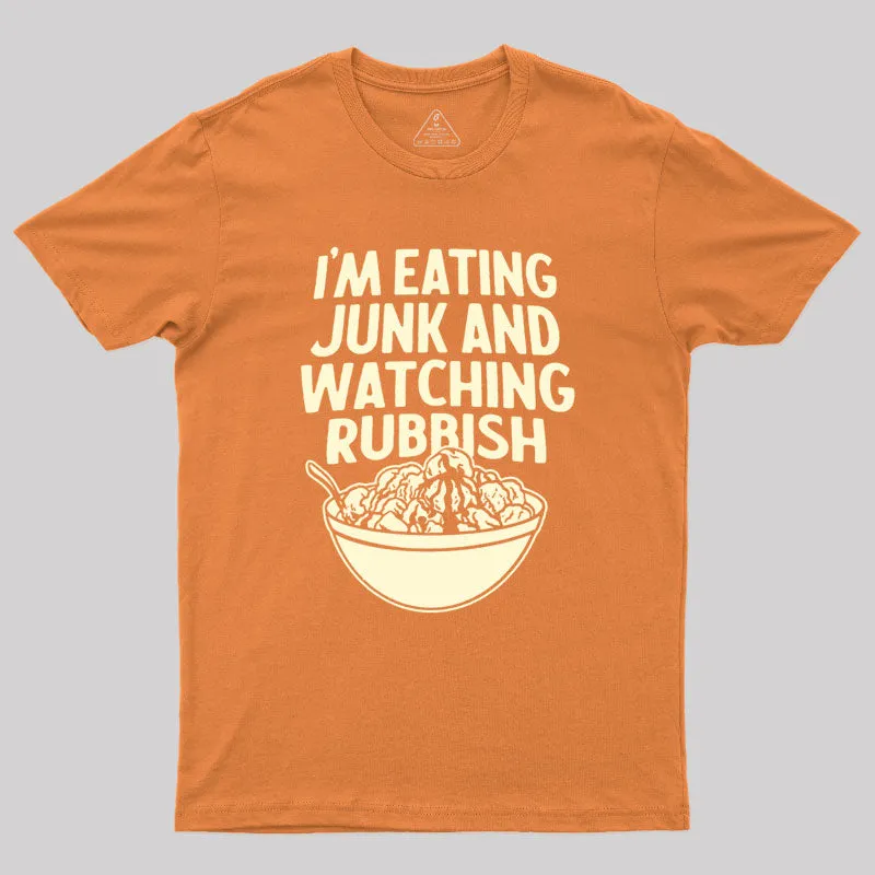 I'm Eating Junk and Watching Rubbish Geek T-Shirt - Image 7