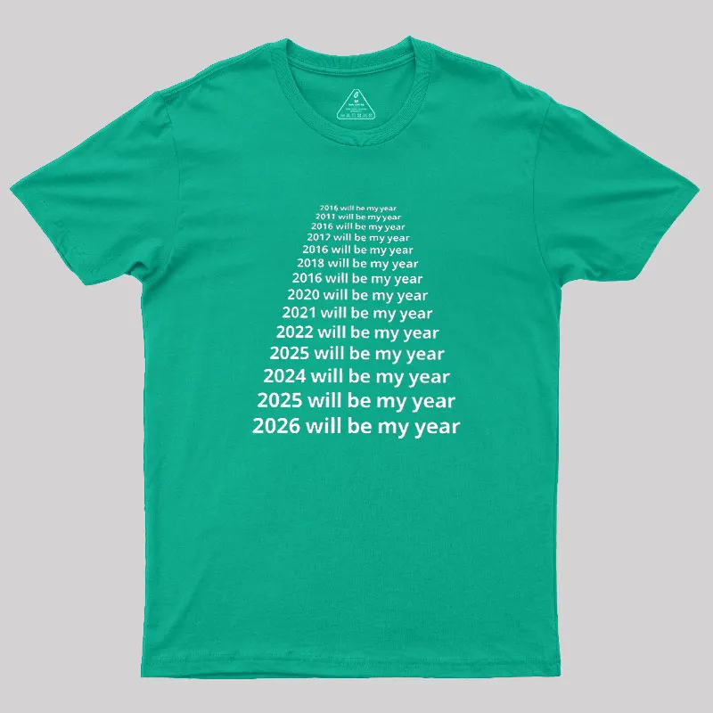 Next Year Will Be My Year Geek T-Shirt - Image 9
