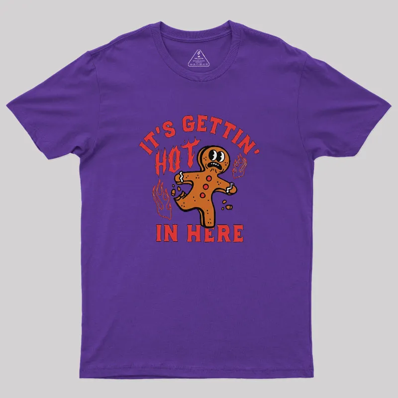 Its Gettin Hot In Here Geek T-Shirt - Image 7