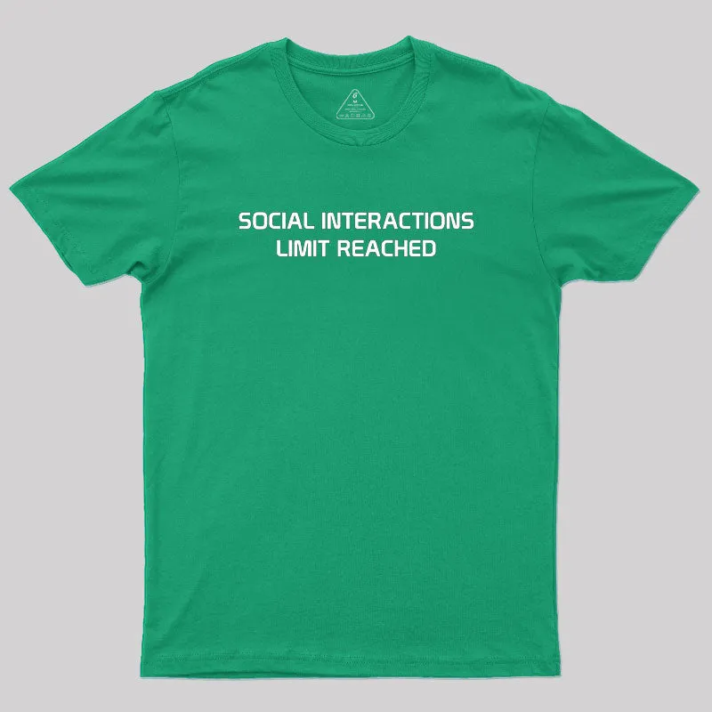 Social Interactions Limit Reached Geek T-Shirt - Image 9