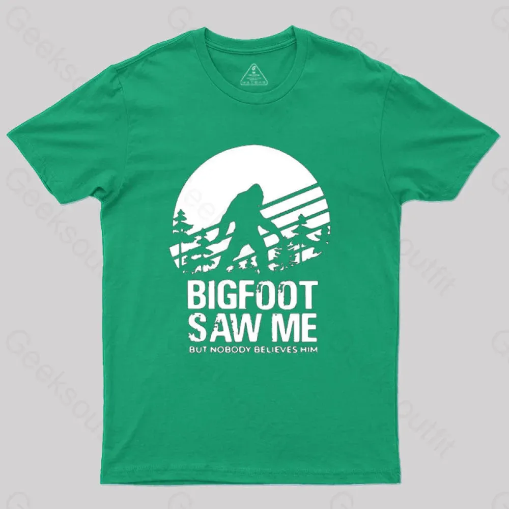 Bigfoot Saw Me But Nobody Believes Him T-Shirt - Image 7