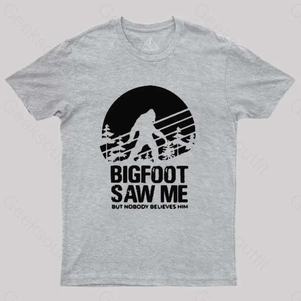 Bigfoot Saw Me But Nobody Believes Him T-Shirt - Image 9