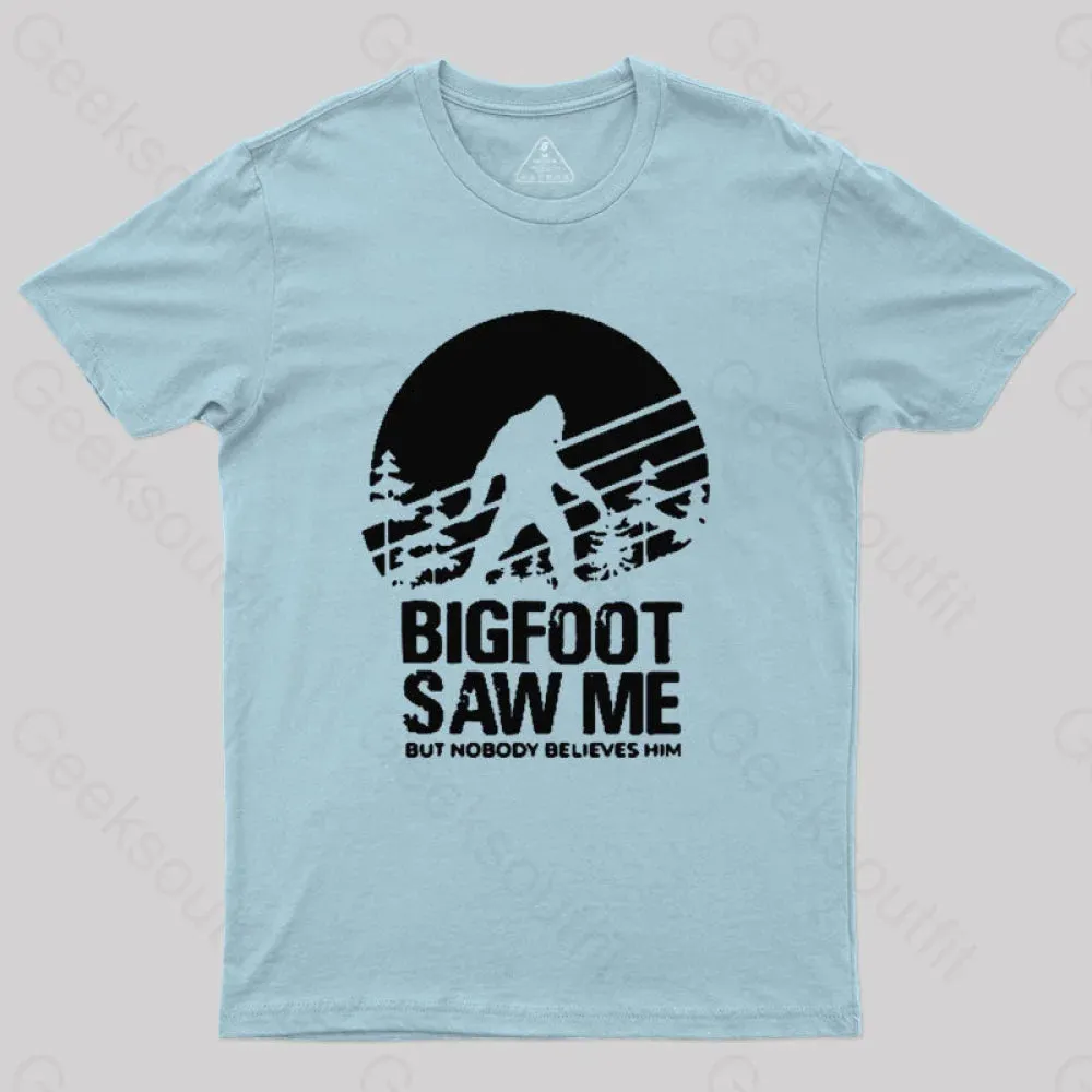 Bigfoot Saw Me But Nobody Believes Him T-Shirt - Image 8