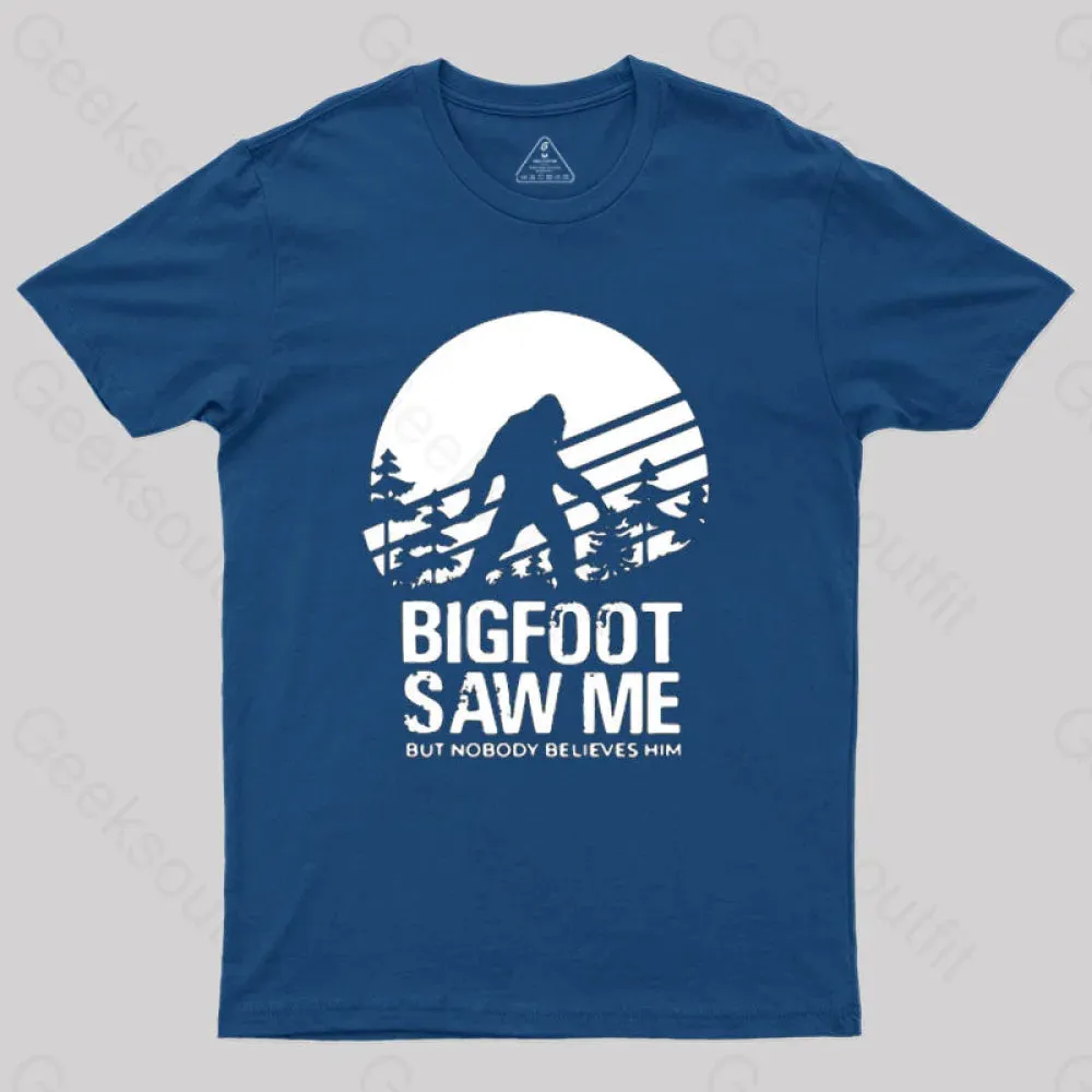 Alternative view of Bigfoot Saw Me But Nobody Believes Him T-Shirt