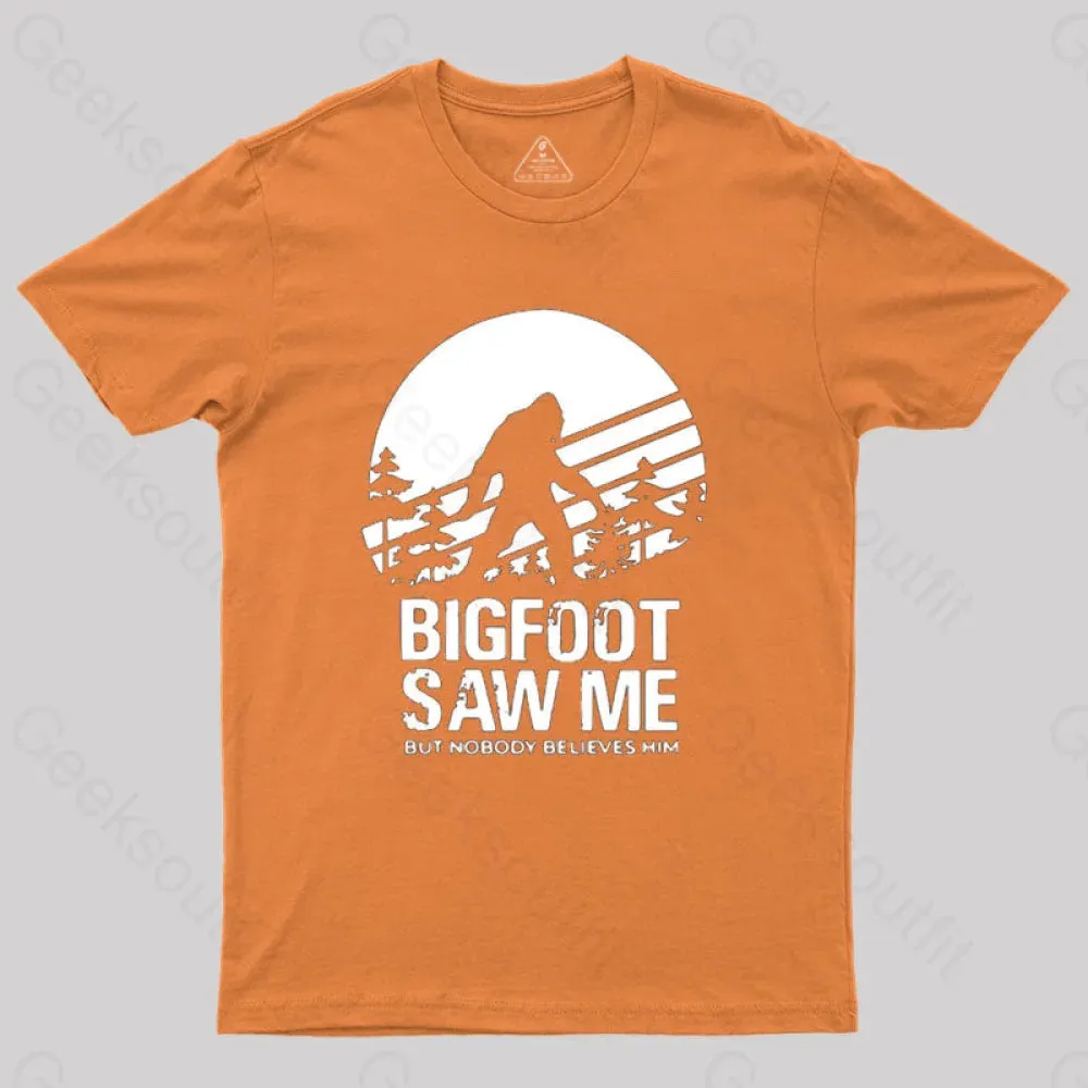 Bigfoot Saw Me But Nobody Believes Him T-Shirt - Image 4