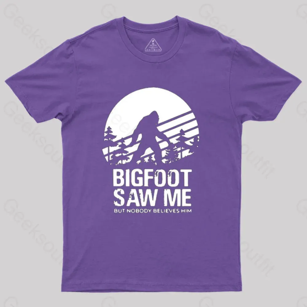 Bigfoot Saw Me But Nobody Believes Him T-Shirt - Image 5