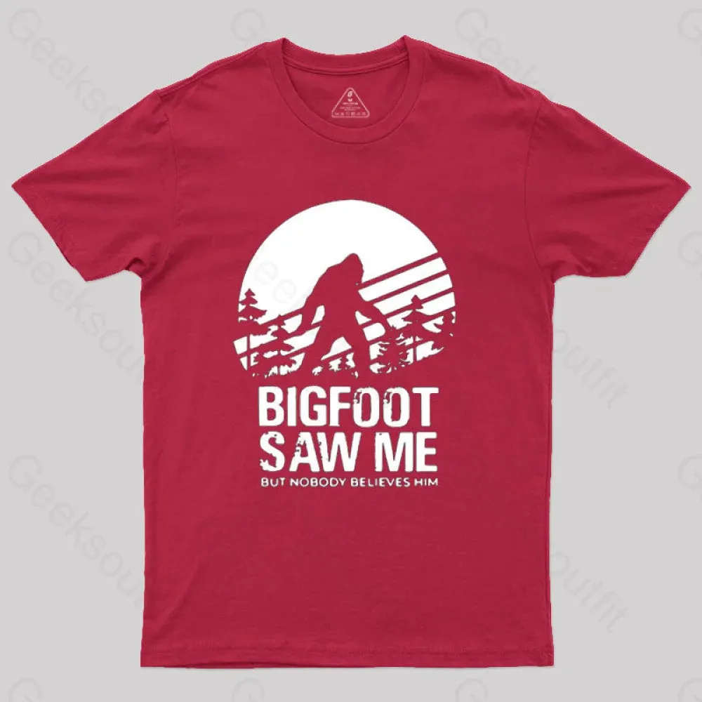 Bigfoot Saw Me But Nobody Believes Him T-Shirt - Image 6
