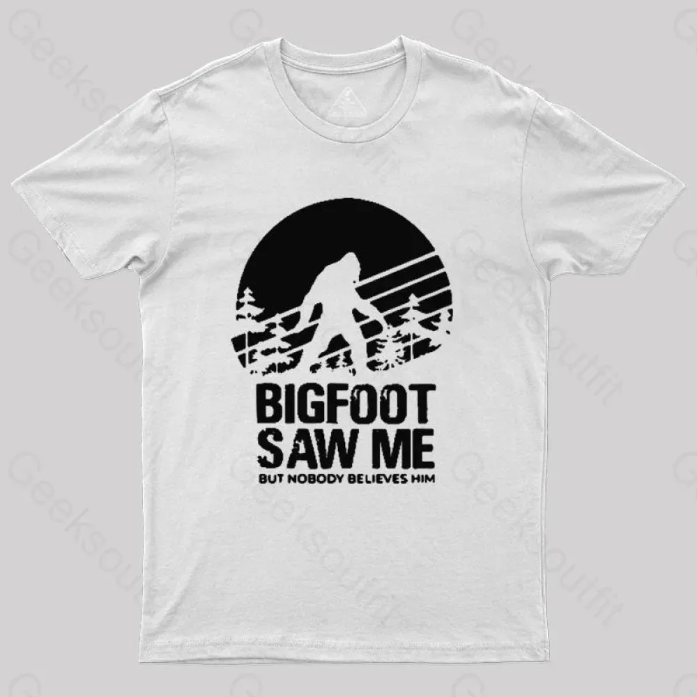 Bigfoot Saw Me But Nobody Believes Him T-Shirt - Image 10