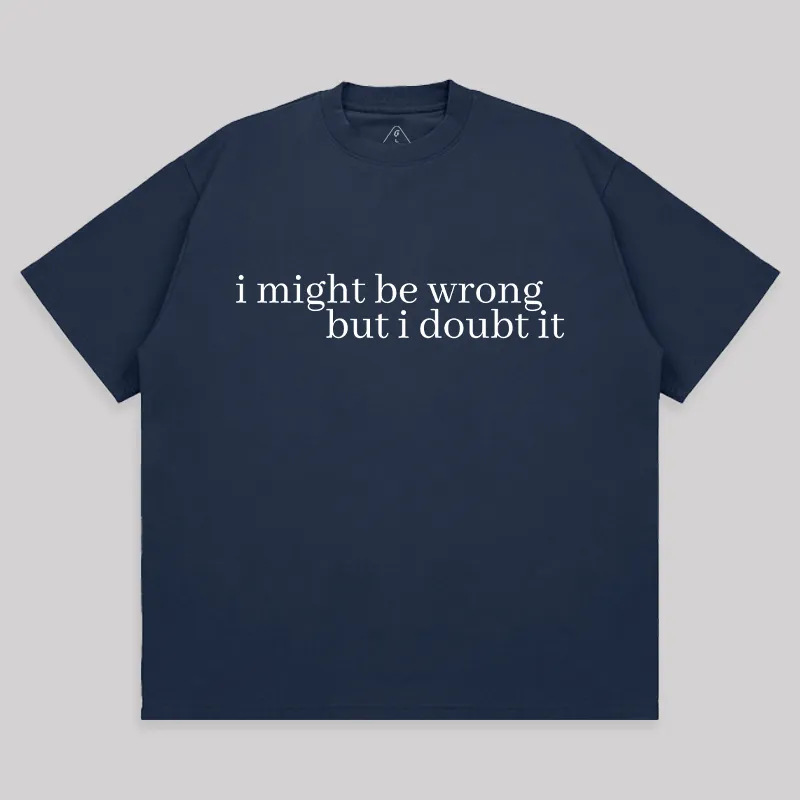 I Might Be Wrong But I Doubt It Unisex Oversized T-shirt - Image 5