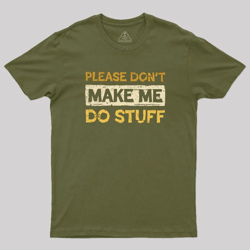 Don't Make Me Do Stuff Geek T-Shirt - Image 3