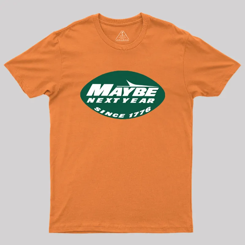 Maybe Next Year Geek T-Shirt - Image 7