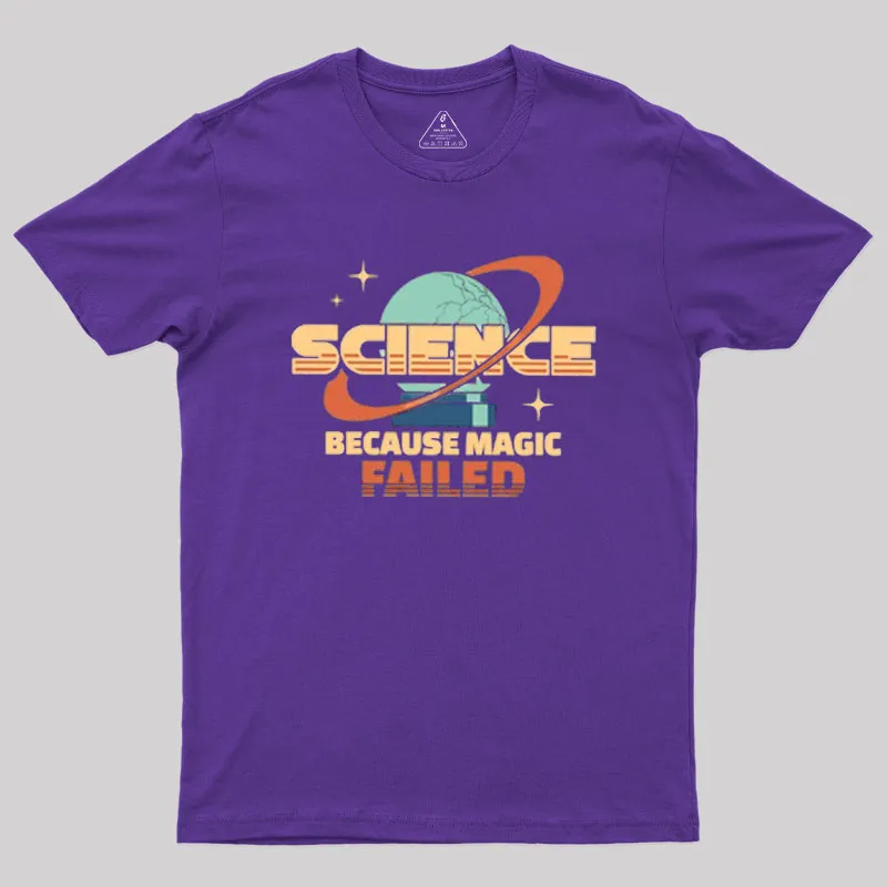 Science Because Magic Failed Geek T-Shirt - Image 4