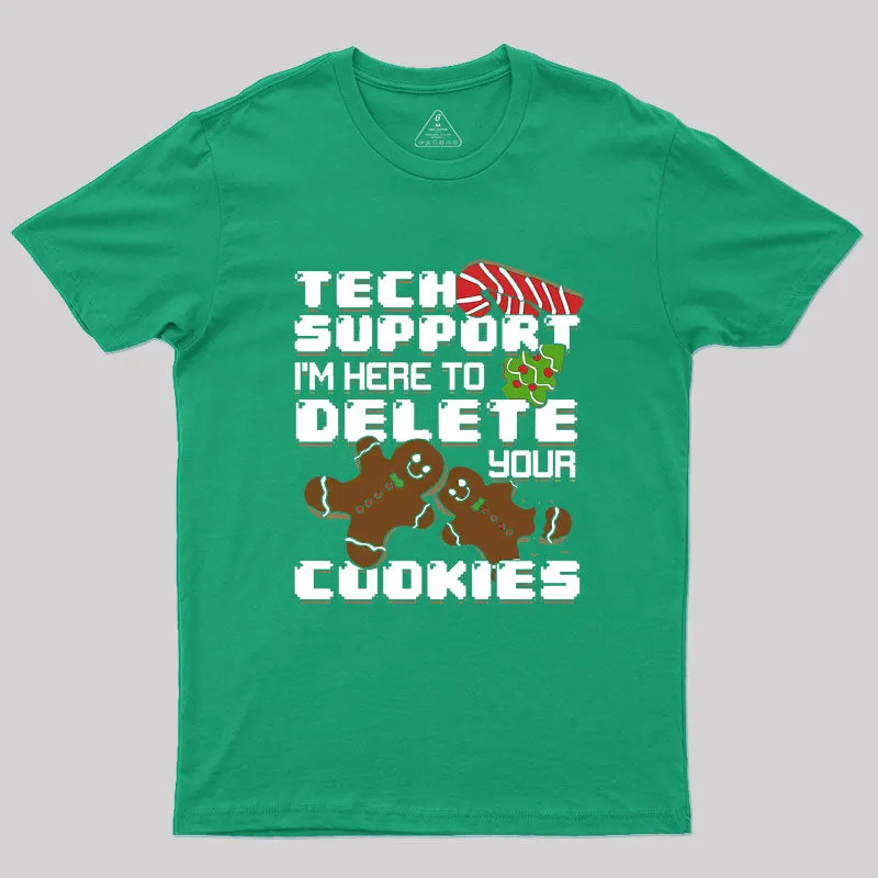 Tech Support I'm Here To Delete Your Cookies Geek T-Shirt - Image 9