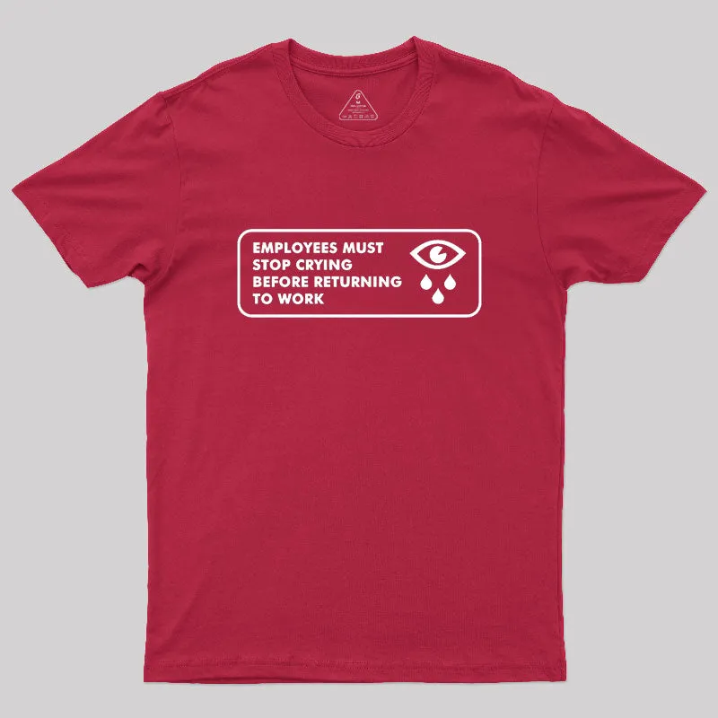 Employees Must Stop Crying Geek T-Shirt - Image 5