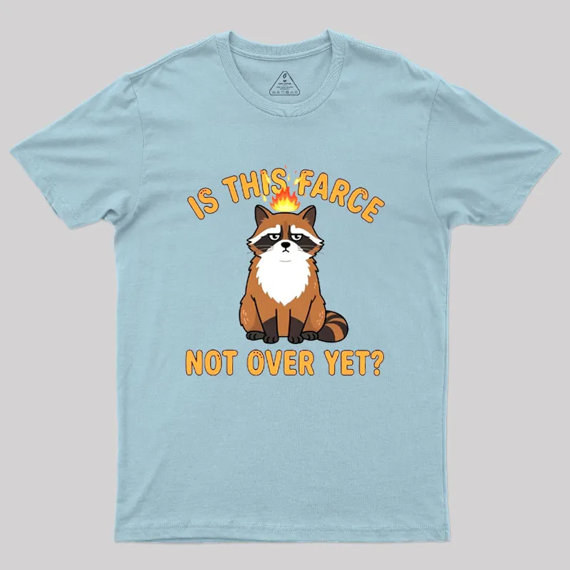 Is This Farce Not Over Yet Geek T-Shirt - Image 9