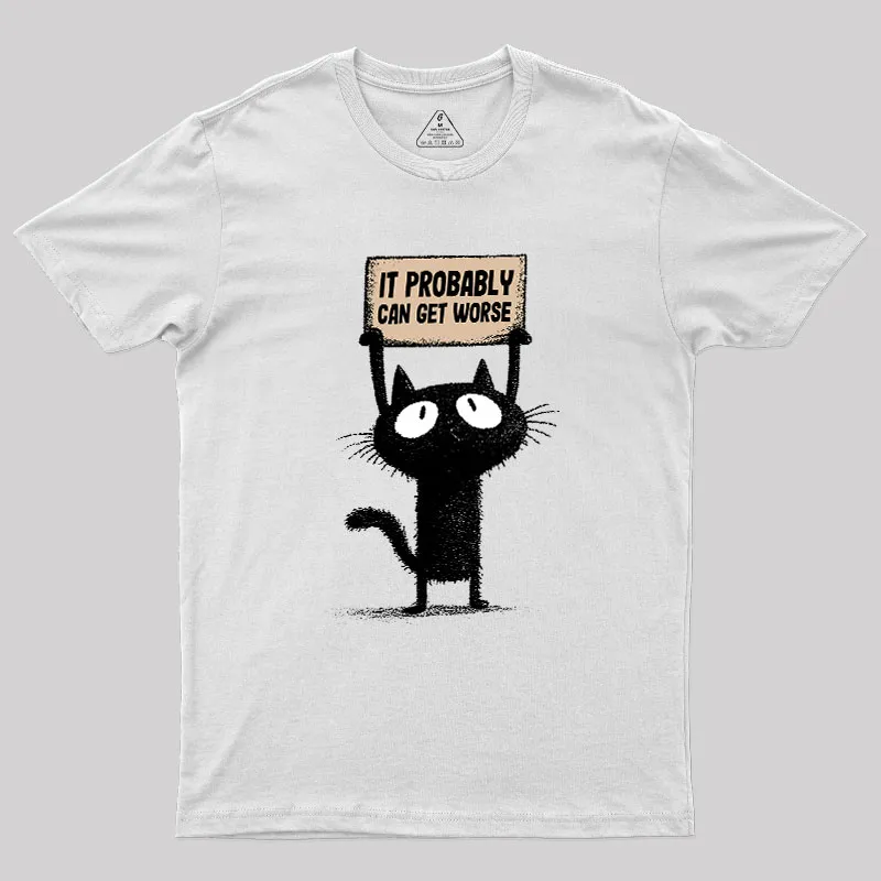It Probably Can Get Worse Geek T-Shirt - Image 10