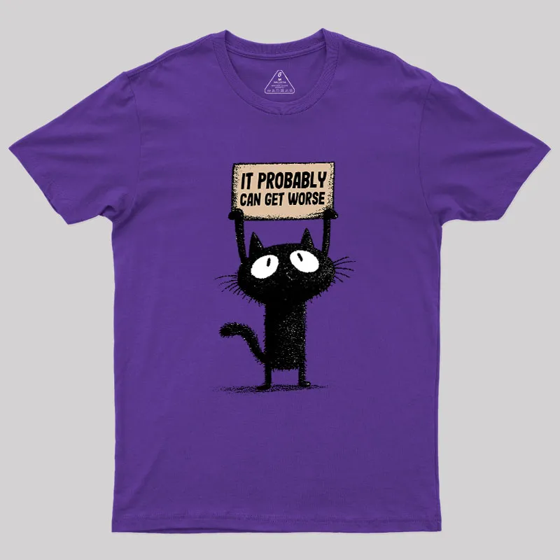 It Probably Can Get Worse Geek T-Shirt - Image 6