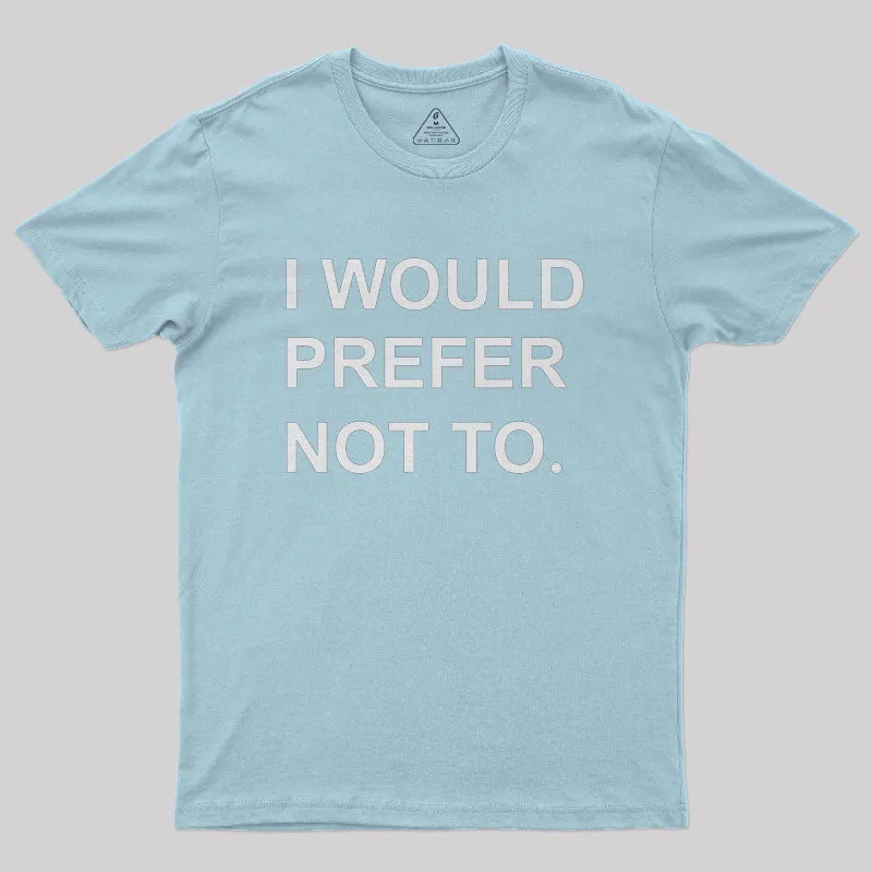 I Would prefer not to Nerd T-Shirt - Image 9