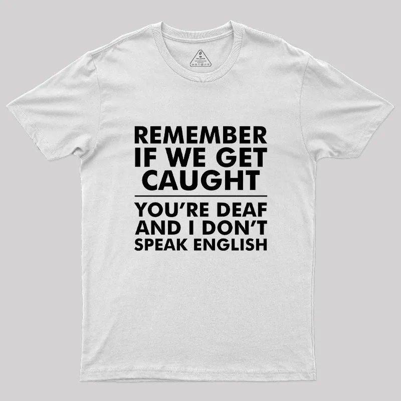 If We Get Caught Geek T-Shirt - Image 11