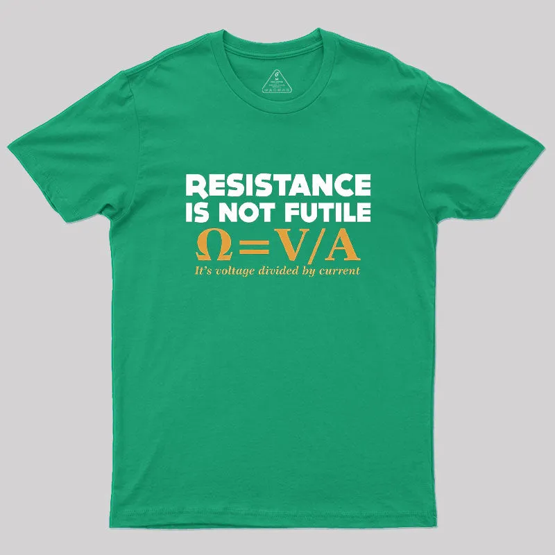 Resistance Is NOT Futile Geek T-Shirt - Image 9