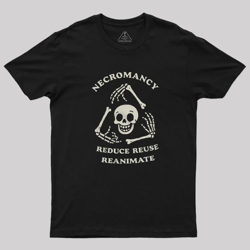 Necromancy Reduce Reuse Reanimate Geek T-Shirt - Image 2