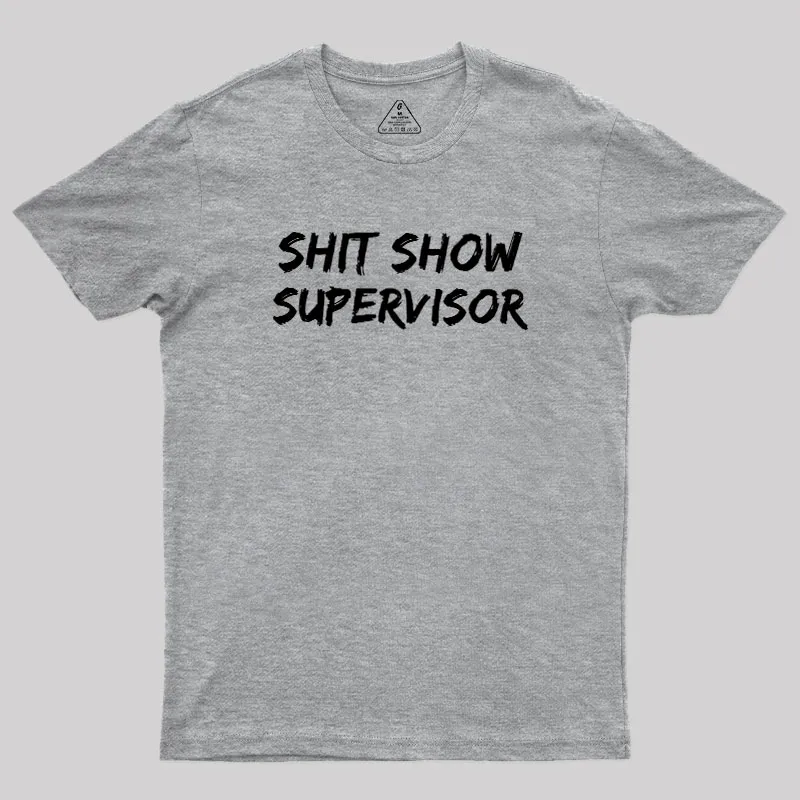 Shit Show Superrisor Geek T-Shirt - Image 4