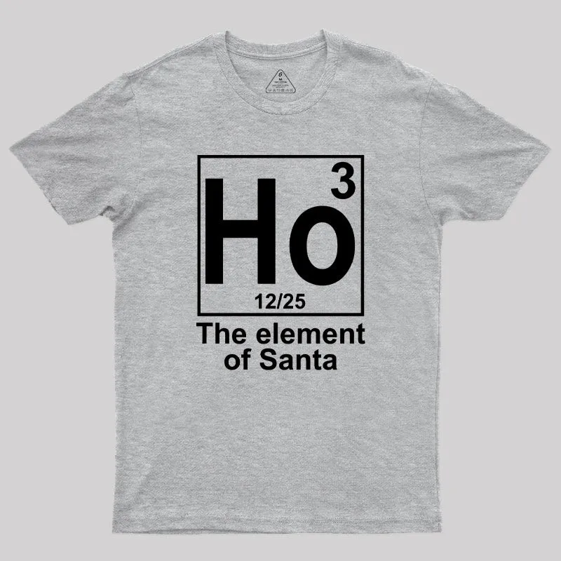 Ho3 The Element of Santa Geek T-Shirt - Image 5
