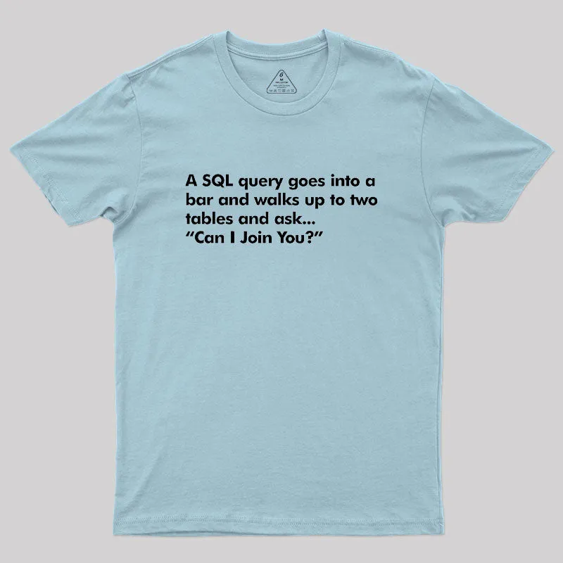 A SQL Query Goes Into A Bar Geek T-Shirt - Image 10