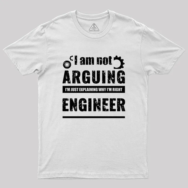 Engineer I'm Not Arguing Geek T-Shirt - Image 11