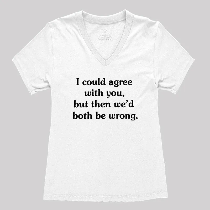 I Could Agree With You Women's V-Neck T-shirt - Image 4