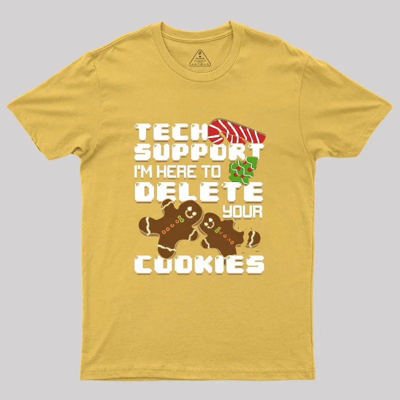 Tech Support I'm Here To Delete Your Cookies Geek T-Shirt - Image 8