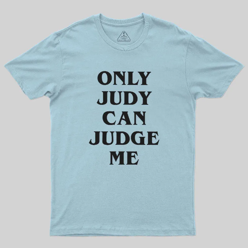 Only Judy Can Judge Geek T-Shirt - Image 8