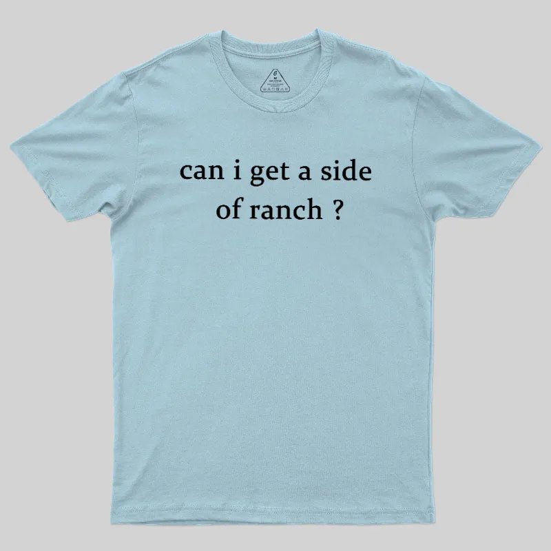 Can I Get A Side Of Ranch Geek T-Shirt - Image 8