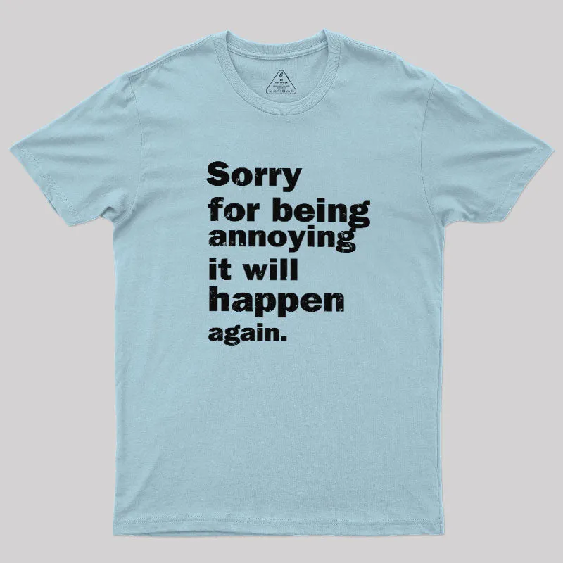 Sorry For Being Annoying Geek T-Shirt - Image 8