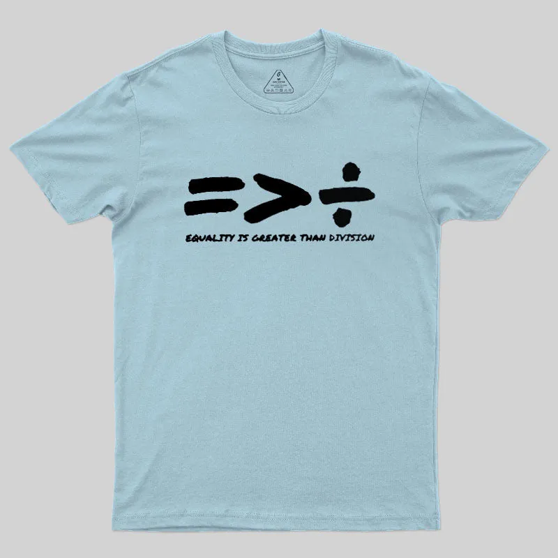 Equality Is Greater Than Division Geek T-Shirt - Image 10
