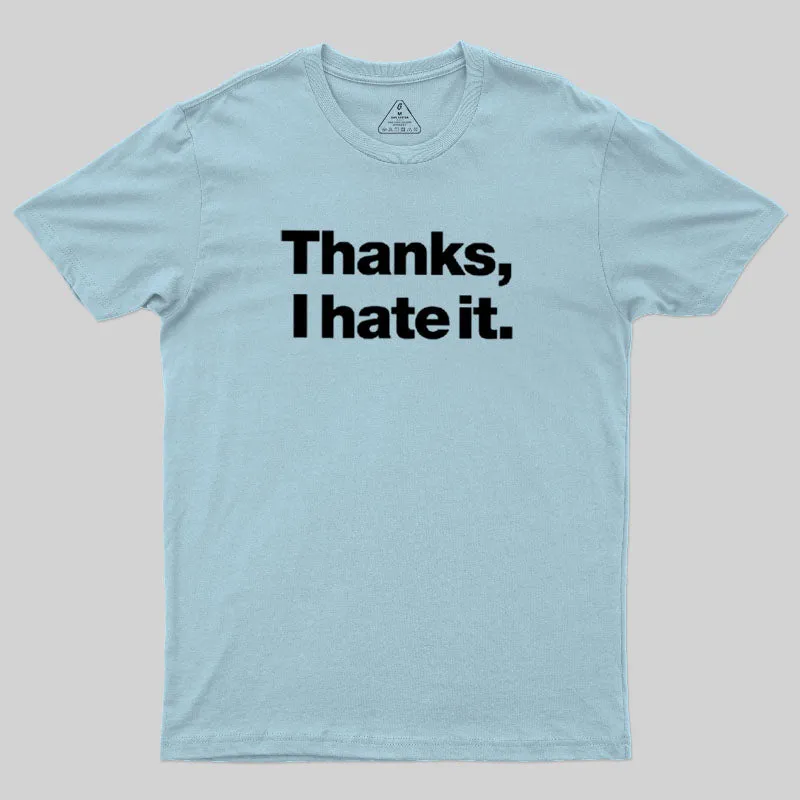 Thanks, I Hate It Geek T-Shirt - Image 8