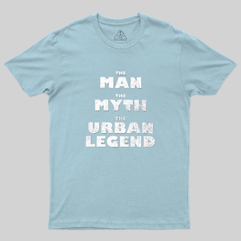 The Man, The Myth, The Urban Legend Geek T-Shirt - Image 10