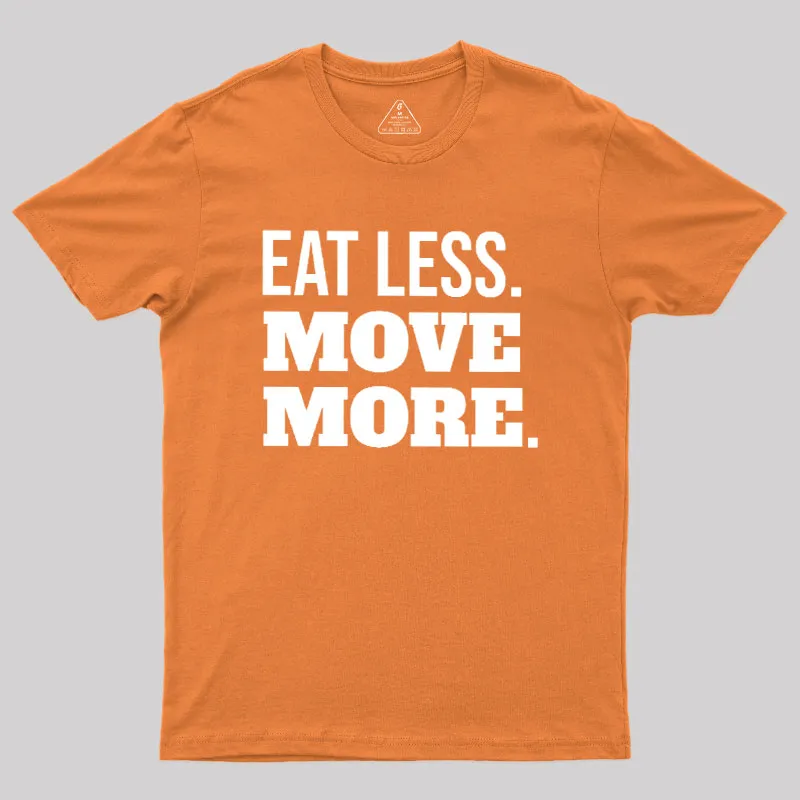 Eat Less Move More Geek T-Shirt - Image 7