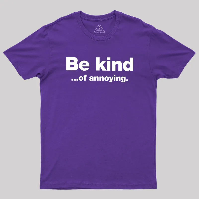 Be Kind of Annoying Geek T-Shirt - Image 8