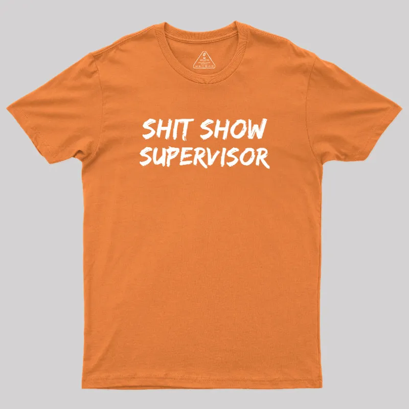Shit Show Superrisor Geek T-Shirt - Image 5