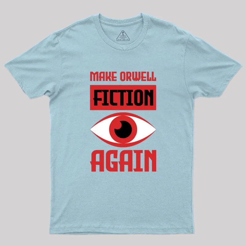 Make Orwell fiction again Geek T-Shirt - Image 10