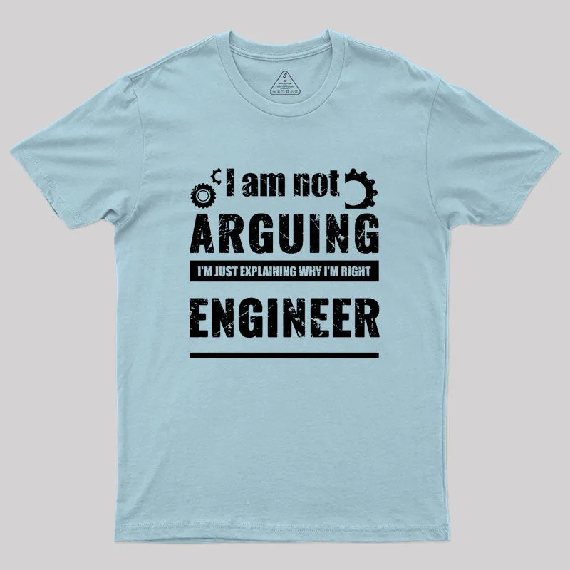 Engineer I'm Not Arguing Geek T-Shirt - Image 10