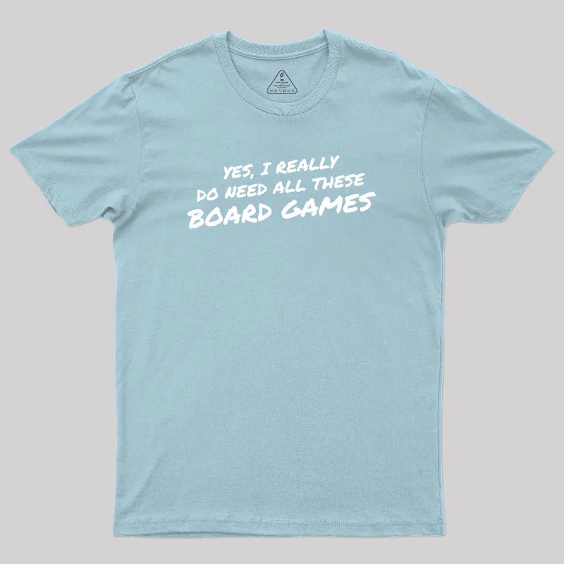 Yes I Really Do Need All These Board Games Geek T-Shirt - Image 10