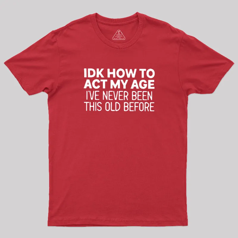 How to Act My Age Geek T-Shirt - Image 5