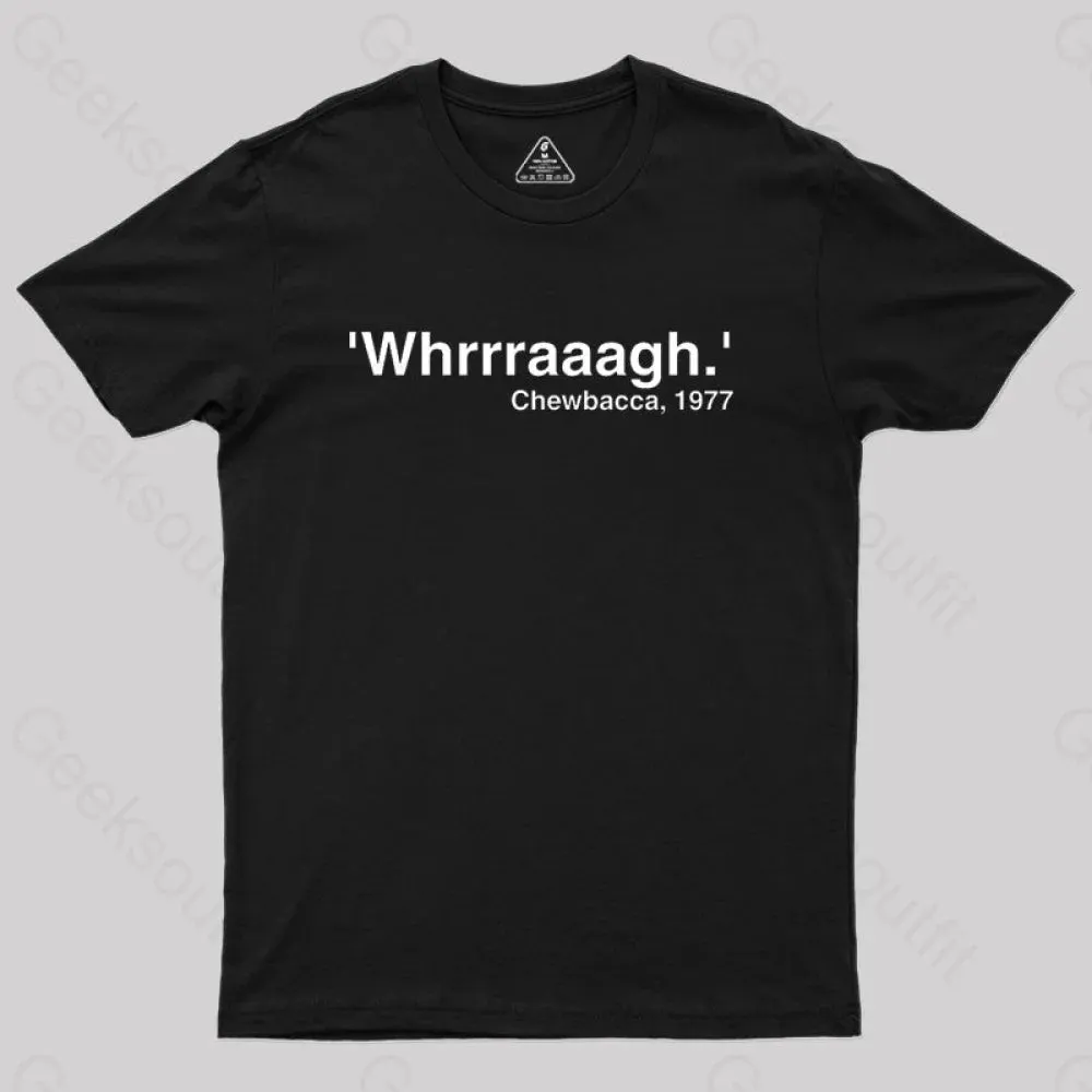 Chewie Whrrraaagh Geek T-Shirt