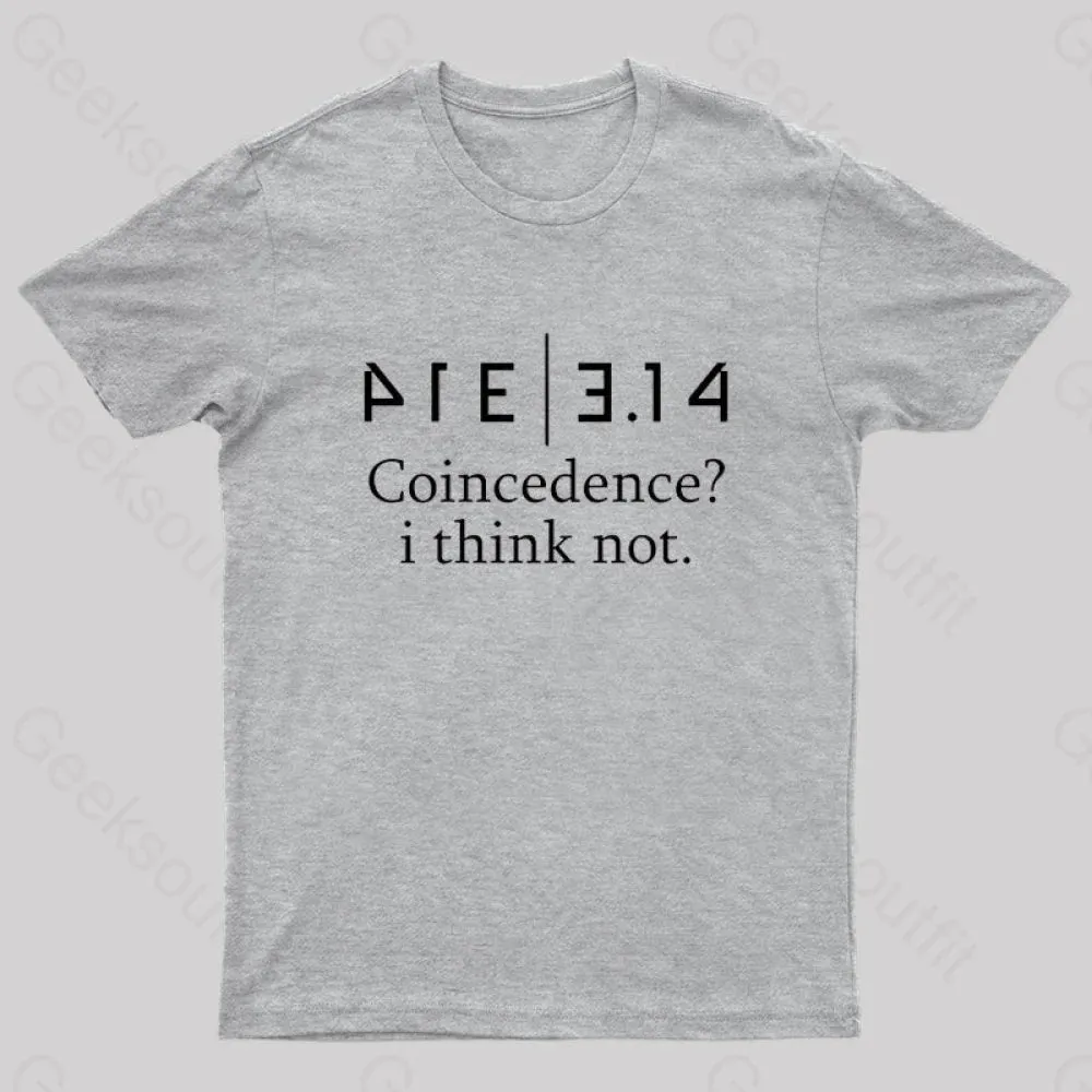Coincidence? I Think Not Geek T-Shirt - Image 7