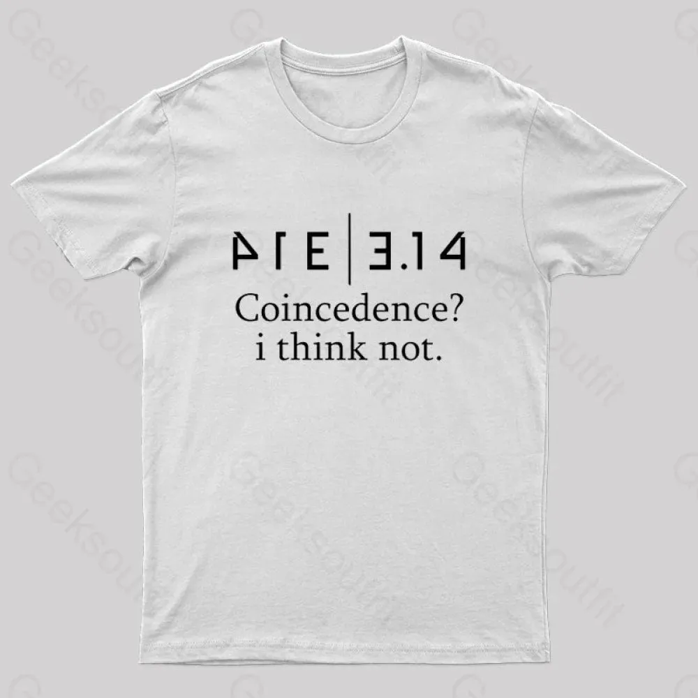 Coincidence? I Think Not Geek T-Shirt - Image 8